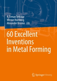60 excellent inventions in metal forming 1st edition a. erman tekkaya, werner homberg, alexander brosius