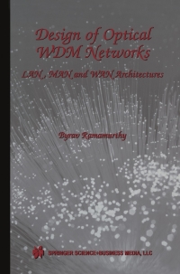 design of optical wdm networks lan ma and whitectures 1st edition byrav ramamurthy 0792372816, 1461516757,