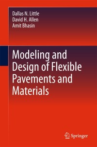 modeling and design of flexible pavements and materials 1st edition dallas n. little, david h. allen, amit