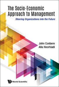 socio economic approach to management the steering organizations into the future 1st edition john conbere,