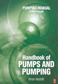 handbook of pumps and pumping 1st edition brian nesbitt 185617476x, 9781856174763, 9780080549217
