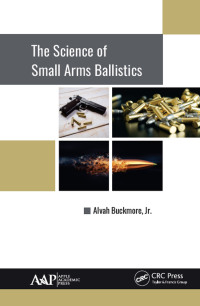 the science of small arms ballistics 1st edition alvah buckmore jr. 1771886501, 1351377361, 9781771886505,