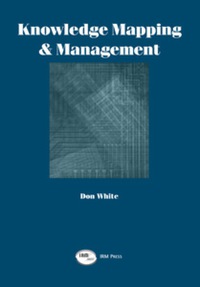 knowledge mapping and management 1st edition don white 1931777179, 1931777349, 9781931777179, 9781931777346