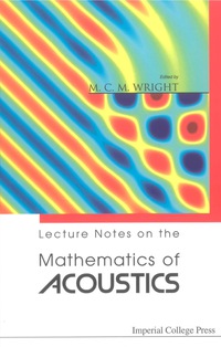 lecture notes on the mathematics of acoustic 1st edition m c wright matthew 1860944965, 1860946550,