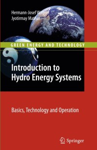 introduction to hydro energy systems basic technology and operation 1st edition hermann-josef wagner,