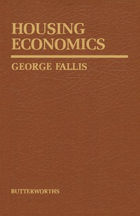 housing economics 1st edition george fallis 0409829404, 1483192563, 9780409829402, 9781483192567