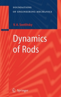 dynamics of rods 1st edition valery a. svetlitsky 3540242848, 3540264906, 9783540242840, 9783540264903