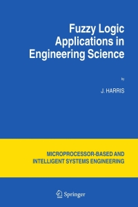 fuzzy logic applications in engineering science microprocessor based and intelligent systems engineering