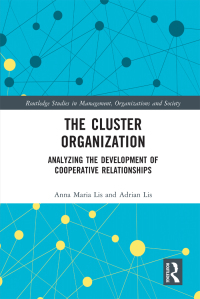 the cluster organization routledge studies in management organizations and society 1st edition anna maria