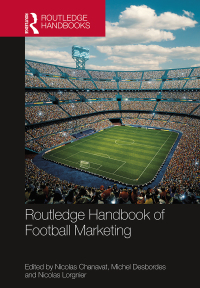 routledge handbook of football marketing 1st edition nicolas chanavat , michel desbordes , nicolas lorgnier