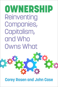 ownership reinventing companies capitalism and who owns what 1st edition corey rosen, john case 1523000821,