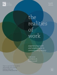 the realities of work experiencing work and employment in contemporary society 4th edition mike noon, kevin