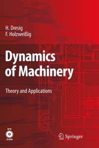 dynamics of machinery theory and application 1st edition hans dresig, franz holzweißig 3540899391,