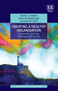 creating a healthy organisation perceptions learning challenges and benefits 1st edition sandra l. fielden,