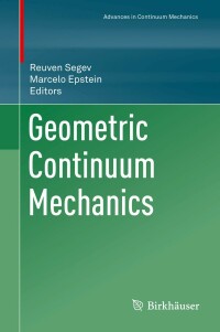 geometric continuum mechanics 1st edition reuven segev, marcelo epstein 3030426823, 3030426831,