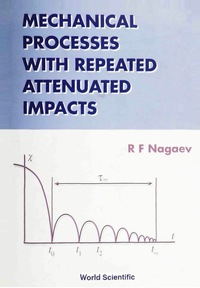 mechanical processes with repeated attenuated impacts 1st edition r f nagaev 9810235046, 981279624x,