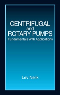 centrifugal and rotary pumps fundamentals with applications 1st edition lev nelik 0849307015, 1420049720,