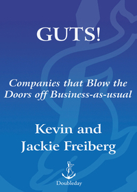 guts companies that blow the doors off business as usual 1st edition kevin freiberg 0767915003, 0307485749,