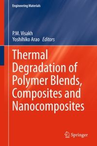 thermal degradation of polymer blends composites and nanocomposites 1st edition p.m. visakh, yoshihiko arao