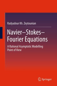 navier stokes fourier equations a rational asymptotic modelling point of view 1st edition radyadour kh.