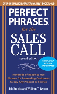 perfect phrases for the sales call hundreds of ready to use phrases for persuading customers to buy any