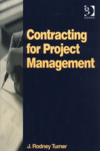 contracting for project management 1st edition j. rodney turner 0566085291, 0754682900, 9780566085291,
