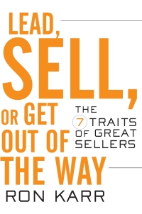 lead sell or get out of the way the 7 traits of great sellers 1st edition ron karr 0470402180, 0470470380,