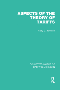 aspects of the theory of tariffs 1st edition harry johnson 1032051361, 1134624190, 9781032051369,