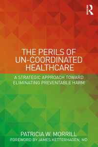 the perils of un coordinated healthcare  a strategic approach toward eliminating preventable harm