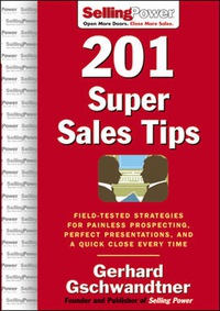 201 super sales tips field tested strategies for painless prospecting perfect presentations and a quick close