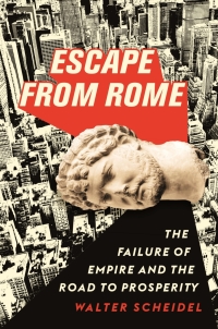 escape from rome the failure of empire and the road to prosperity 1st edition walter scheidel 0691216738,