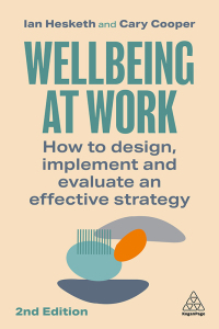wellbeing at work how to design implement and evaluate an effective strategy 2nd edition ian hesketh, cary
