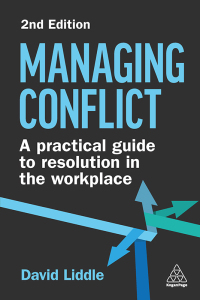 managing conflict a practical guide to resolution in the workplace 2nd edition david liddle 1398609455,