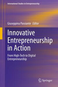 innovative entrepreneurship in action  from high tech to digital entrepreneurship 1st edition giuseppina