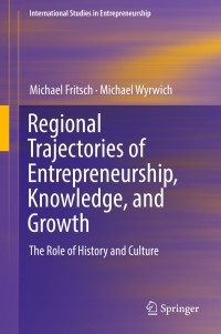 regional trajectories of entrepreneurship knowledge and growth the role of history and culture 1st edition