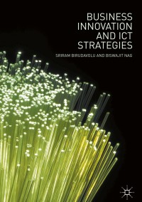 business innovation and ict strategies 1st edition sriram birudavolu; biswajit nag 9811316740, 9811316759,