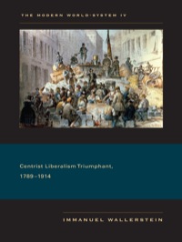 the modern world system iv centrist liberalism triumphant 1789-1914 1st edition immanuel wallerstein