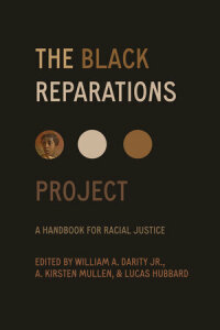 the black reparations project a handbook for racial justice 1st edition william darity , a. kirsten mullen ,