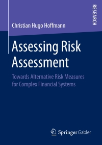 assessing risk assessment towards alternative risk measures for complex financial systems 1st edition