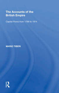 the accounts of the british empire capital flows from 1799 to 1914 1st edition mario tiberi 0815397399,