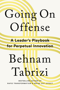going on offense a leader’s playbook for perpetual innovation 1st edition behnam tabrizi 1646871375,
