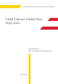 child labours global past 50-2000 1st edition kristoffel lieten , elise van nederveen meerkerk 3034305176,