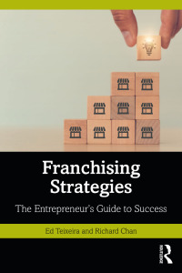 franchising strategies the entrepreneurs guide to success 1st edition ed teixeira , richard chan 036747235x,