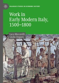 work in early modern italy 1500–1800 1st edition luca mocarelli, giulio ongaro 3030265455, 3030265463,