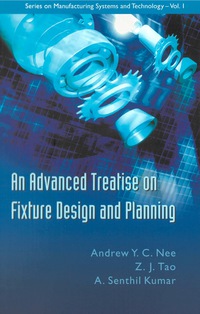 an advanced treatise on fixture design and planning 1st edition andrew y. c. nee, a. senthil kumar