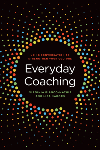 everyday coaching using conversation to strengthen your culture 1st edition virginia bianco mathis, lisa
