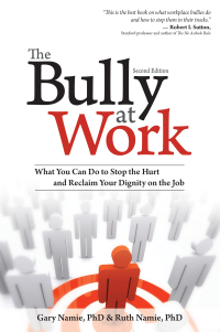 the bully at work what you can do to stop the hurt and reclaim your dignity on the job 2nd edition gary