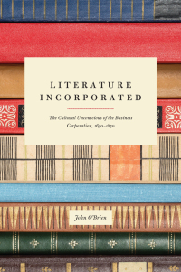 literature incorporated the cultural unconscious of the business corporation 1650–1850 1st edition john
