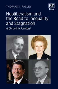 neoliberalism and the road to inequality and stagnation a chronicle foretold 1st edition thomas i. palley