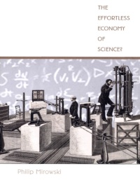 the effortless economy of science 1st edition philip mirowski 0822333104, 0822385643, 9780822333104,